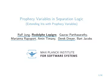 Prophecy Variables in Separation Logic  (Extending Iris with Prophecy Variables) Ralf Jung,