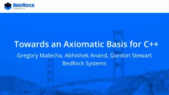 Towards an Axiomatic Basis for C++  Gregory Malecha, Abhishek Anand, Gordon Stewart  BedRock
