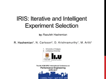 by : Raoufeh Hashemian R. Hashemian 1 , N. Carlsson 2 , D. Krishnamurthy 1 , M. Arlitt 1  1.