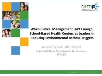 Reducing Environmental Asthma Triggers  Anne Kelsey Lamb, MPH, Director  Regional Asthma Management