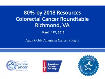 80%  80% b  by 201  2018 Reso  esources  Color  Colorectal  l Ca  Canc  ncer Roundt  Roundtabl  ble