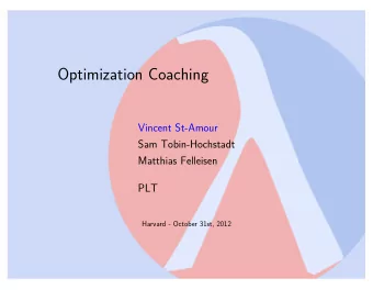 Optimization Coaching  Vincent St-Amour  Sam Tobin-Hochstadt  Matthias Felleisen  PLT  Harvard -