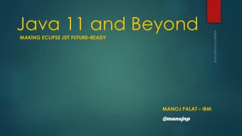 Java 11 and Beyond MAKING ECLIPSE JDT FUTURE  READY MANOJ PALAT  IBM  @manojnp  manojnp Java