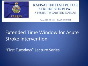Extended Time Window for Acute  Stroke Intervention  First Tuesdays Lecture Series