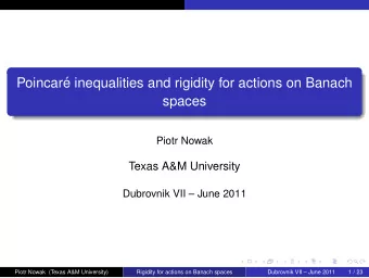 Poincar  e inequalities and rigidity for actions on Banach  spaces  Piotr Nowak  Texas A&amp;M