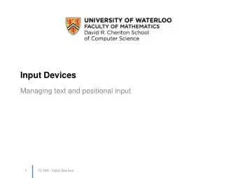 Input Devices  Managing text and positional input  1  CS 349 - Input Devices  iPod Wheel  2  CS 349