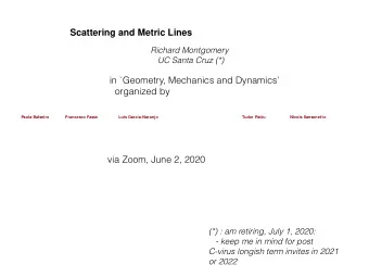 Scattering and Metric Lines  Richard Montgomery  UC Santa Cruz (*)  in `Geometry, Mechanics and