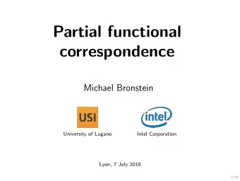 Partial functional  correspondence  Michael Bronstein  University of Lugano  Intel Corporation