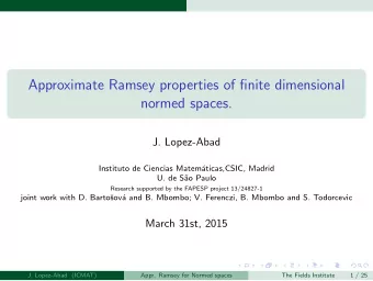 Approximate Ramsey properties of finite dimensional  normed spaces.  J. Lopez-Abad  Instituto de