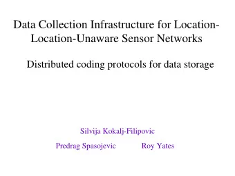 Data Collection Infrastructure for Location-  Location-Unaware Sensor Networks  Distributed coding