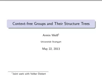 Context-free Groups and Their Structure Trees Armin Wei 1  Universit  at Stuttgart  May 22,