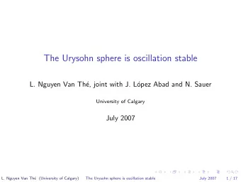 The Urysohn sphere is oscillation stable  L. Nguyen Van Th  e, joint with J. L  opez Abad and