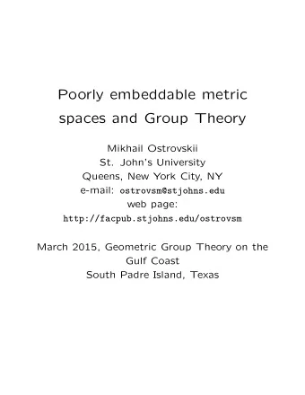 Poorly embeddable metric  spaces and Group Theory  Mikhail Ostrovskii  St. Johns University