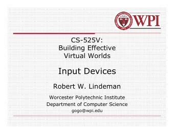 Input Devices  Robert W. Lindeman  Worcester Polytechnic Institute  Department of Computer Science