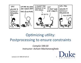 Op#mizing  u#lity:     Postprocessing  to  ensure  constraints   CompSci