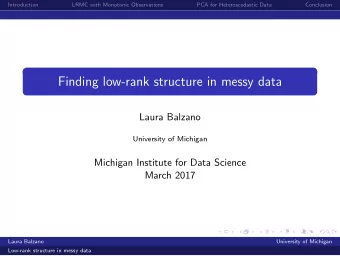 Finding low-rank structure in messy data  Laura Balzano  University of Michigan  Michigan Institute