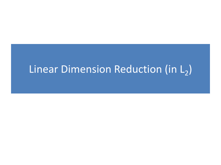 linear dimension reduction in l 2