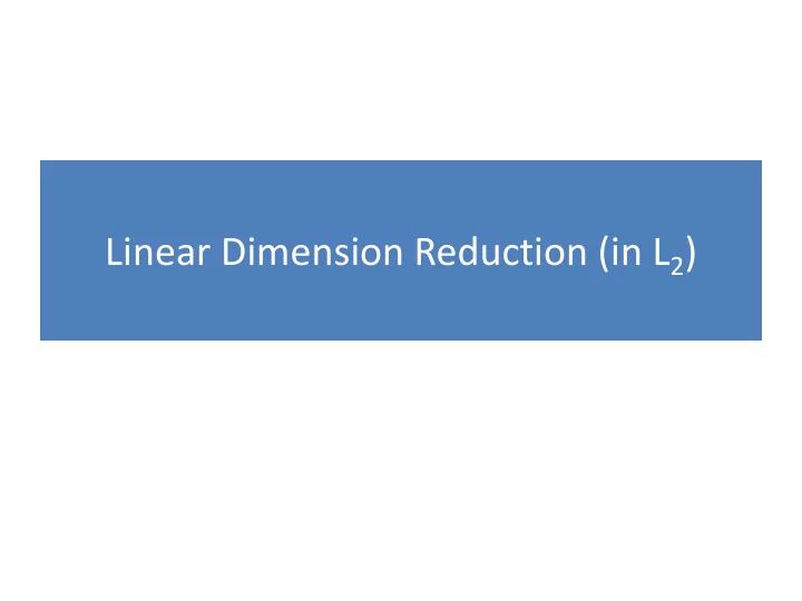 linear dimension reduction in l 2