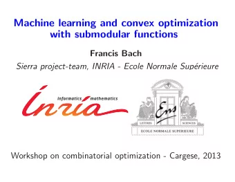 Machine learning and convex optimization  with submodular functions  Francis Bach  Sierra