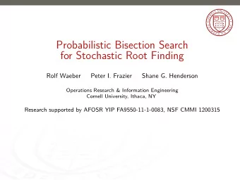 Probabilistic Bisection Search  for Stochastic Root Finding  Rolf Waeber  Peter I. Frazier  Shane