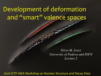 Development of deformation  and smart valence spaces  Silvia M. Lenzi  University of Padova