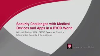 Security Challenges with Medical  Devices and Apps in a BYOD World  Mitchell Parker, MBA, CISSP,