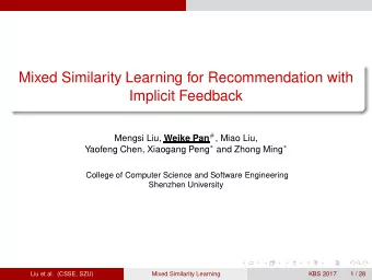 Mixed Similarity Learning for Recommendation with  Implicit Feedback Mengsi Liu, Weike Pan # , Miao