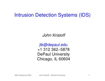 Intrusion Detection Systems (IDS)  John Kristoff  jtk@depaul.edu  +1 312 3625878  DePaul