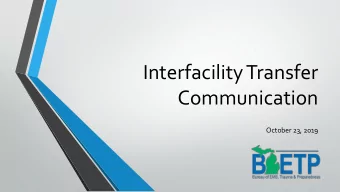 Interfacility Transfer  Communication  October 23, 2019  Section 1:  Communication with Dispatch