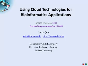 Using Cloud Technologies for  Bioinformatics Applications MTAGS Workshop SC09  Portland Oregon