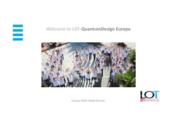 Welcome to LOT-QuantumDesign Europe  Cracow 2018, Stefan Riesner  About us  Presence in 20