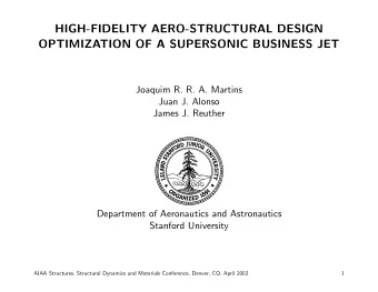 HIGH-FIDELITY AERO-STRUCTURAL DESIGN  OPTIMIZATION OF A SUPERSONIC BUSINESS JET  Joaquim R. R. A.