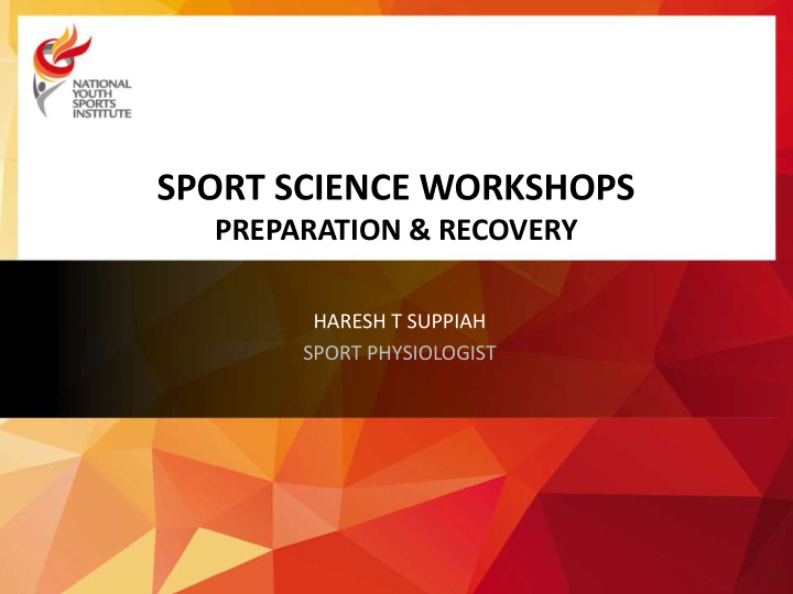 haresh t suppiah sport physiologist today s workshop 1