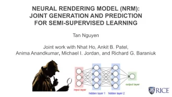 NEURAL RENDERING MODEL (NRM):  JOINT GENERATION AND PREDICTION  FOR SEMI-SUPERVISED LEARNING  Tan