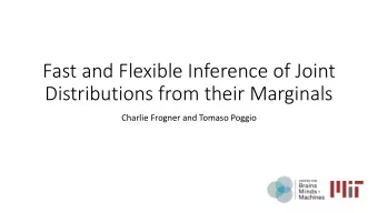 Fast and Flexible Inference of Joint  Distributions from their Marginals  Charlie Frogner and