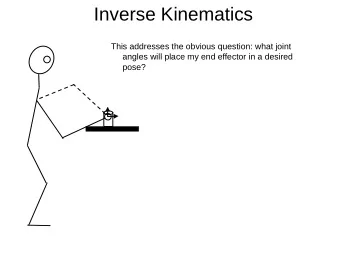 Inverse Kinematics  This addresses the obvious question: what joint  angles will place my end