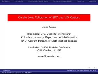 On the Joint Calibration of SPX and VIX Options  Julien Guyon  Bloomberg L.P., Quantitative