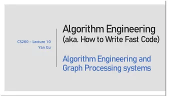Algorithm Engineering  (aka. How to Write Fast Code)  CS26 S260  Lecture  cture 10  Yan  n Gu