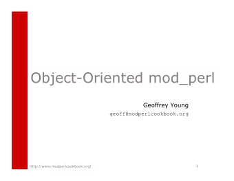 Overview   Object-Oriented Perl Mechanics   mod_perl Method Handlers   Extending Core