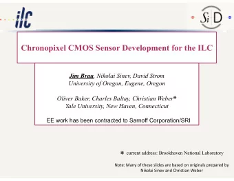 Chronopixel CMOS Sensor Development for the ILC Jim Brau , Nikolai Sinev, David Strom  University
