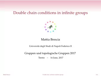 Double chain conditions in infinite groups  Mattia Brescia  Universit`  a degli Studi di Napoli