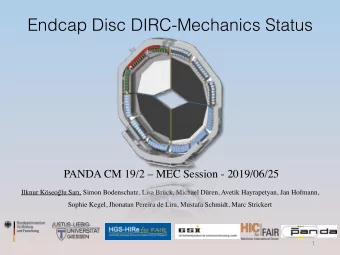 Endcap Disc DIRC-Mechanics Status  PANDA CM 19/2  MEC Session - 2019/06/25 Ilknur Kseo  lu