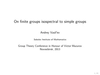 On finite groups isospectral to simple groups Andrey Vasil  ev  Sobolev Institute of Mathematics