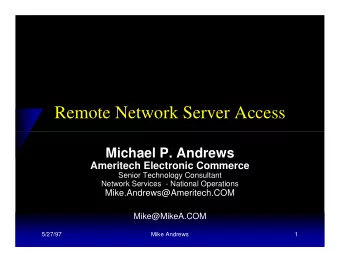 Remote Network Server Access  Michael P. Andrews  Ameritech Electronic Commerce  Senior Technology
