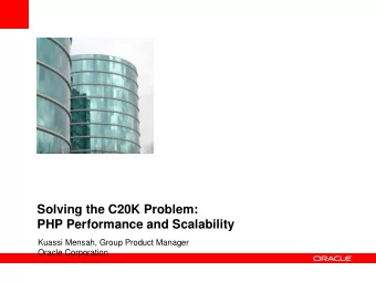 Solving the C20K Problem:  PHP Performance and Scalability  Kuassi Mensah, Group Product Manager