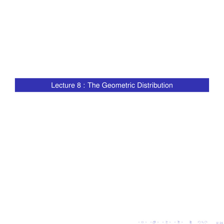 lecture 8 the geometric distribution