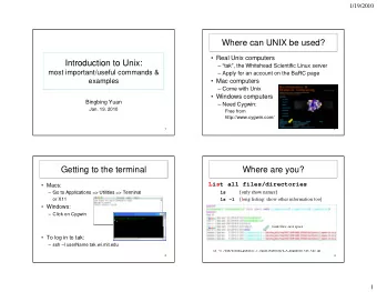 Where can UNIX be used?   Real Unix computers  Introduction to Unix:  Introduction to Unix: