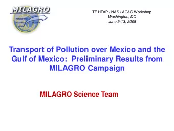 Transport of Pollution over Mexico and the  Gulf of Mexico:  Preliminary Results from  MILAGRO