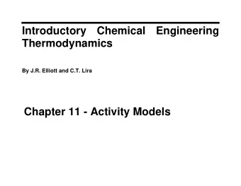 Introductory Chemical Engineering  Thermodynamics  By J.R. Elliott and C.T. Lira  Chapter 11 -