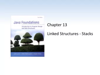 Chapter 13  Linked Structures - Stacks  Chapter Scope  Object references as links  Linked vs.